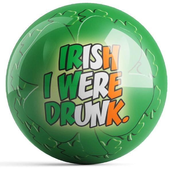 Irish I Were Drunk Bowling Ball