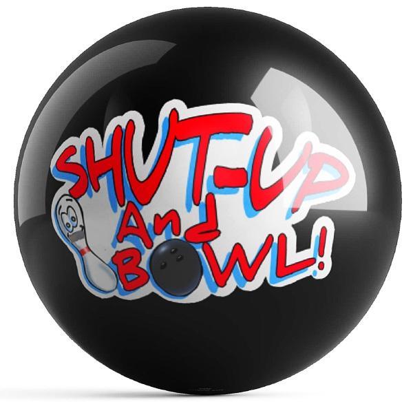 Shut Up And Bowl Bowling Ball