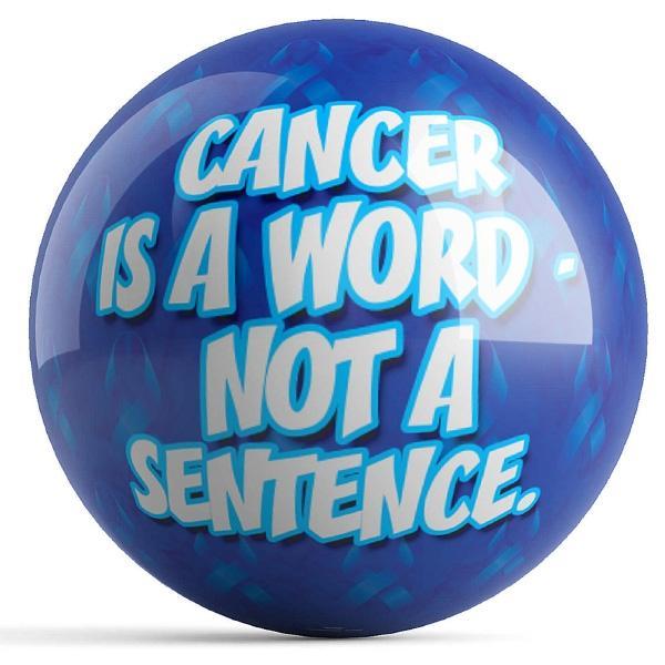 Cancer Is A Word, Not A Sentence Bowling Ball