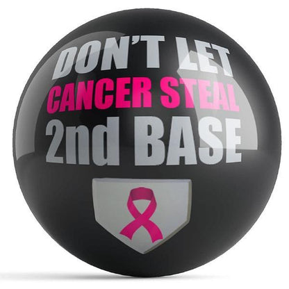 Don't Let Cancer Steal Second Base Bowling Ball
