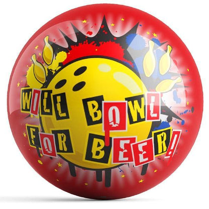 Will Bowl For Beer! Bowling Ball